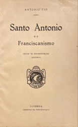SANTO ANTONIO E O FRANCISCANISMO. Ensaio de reconstituição histórica.